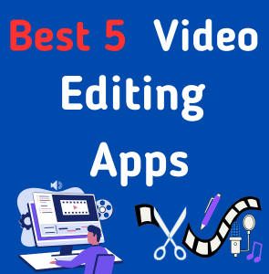 Best 5 Video Editing Apps for 2025